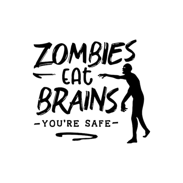 Zombies eat brains quotes typography lettering for t shirt design