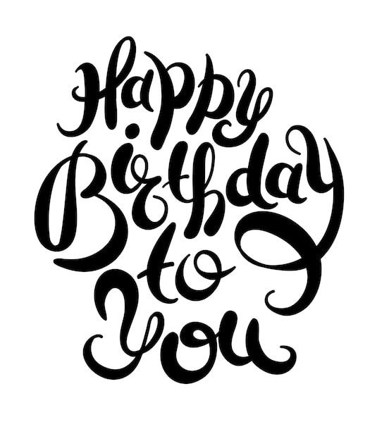 Zwart-wit hand belettering inscriptie typografie sjabloon happy birthday to you, vectorillustratie voor posters, kaarten, prenten, ballonnen.