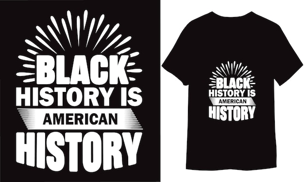 Zwarte geschiedenis is Amerikaanse geschiedenis Vector Tshirt Design Template
