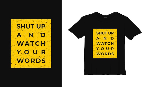 Zwijg en kijk naar je woorden typografie tshirt ontwerp