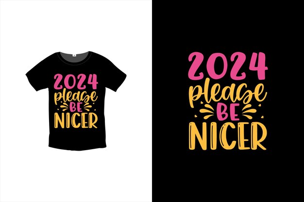 2024 Please Be Nicer TShirt Design fully editable vector graphics for tshirt print design