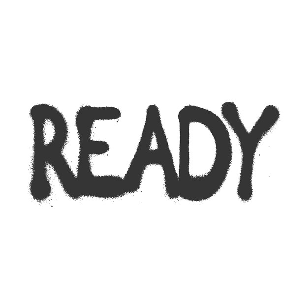 a black and white sign that says ready