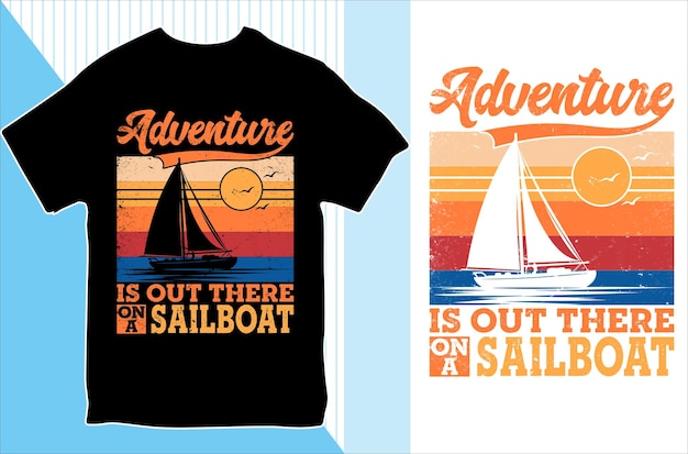 Adventure is Out There on a Sailboat Tshirt design Vector Illustration