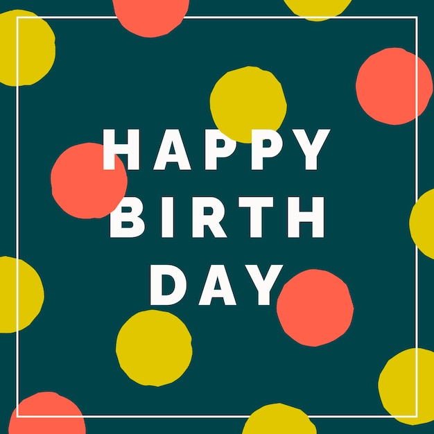 birthday postcards with typographic inscription and polka dots illustration in minimalist design