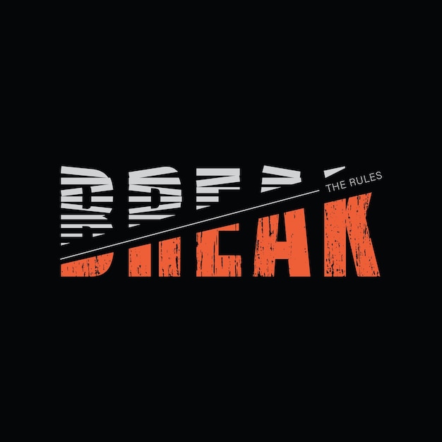 Break the rules typography slogan for print t shirt design