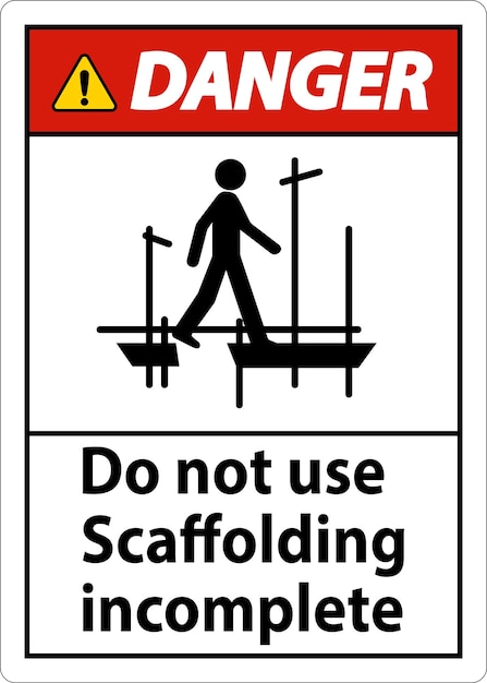 danger sign do not use scaffolding incomplete on white background