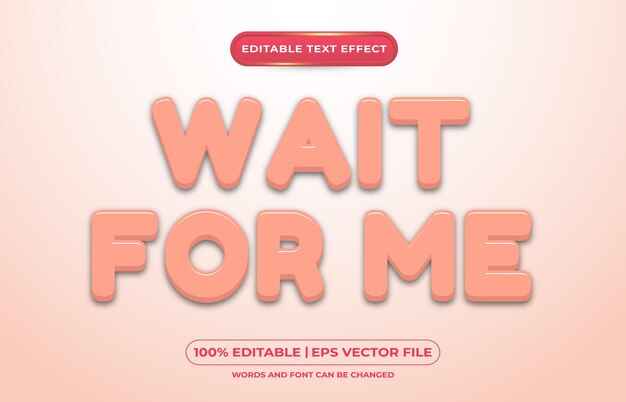 editable text effect wait for me template style
