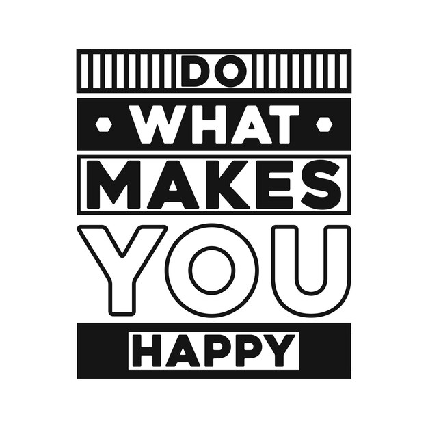 encouraging do what makes you happy vector graphic for joyful and empowering content
