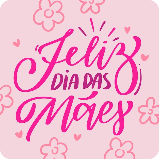 feliz dia das maes happy mothers day in brazilian portuguese modern hand lettering vector