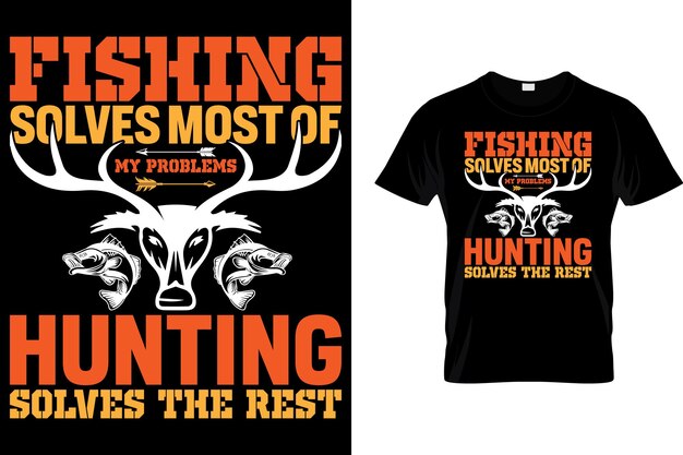 Fishing solves most of my problems hunting solves the rest Hunting Tshirt