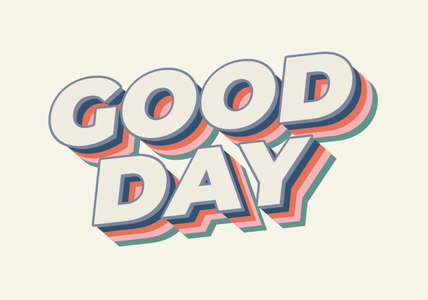 Good day Text effect in 3D style with good colors