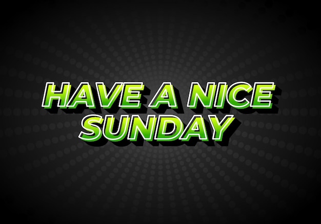 have a nice sunday text effect in 3d style with eye catching color