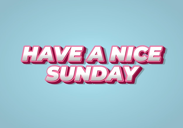 Have a nice sunday Text effect in 3d style with eye catching color