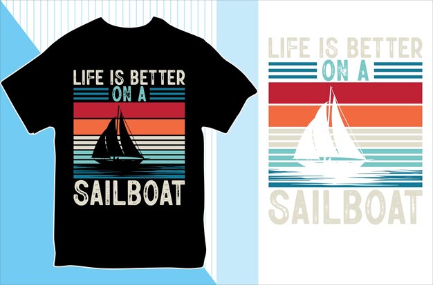 Life is Better on a Sailboat Tshirt design Vector Illustration
