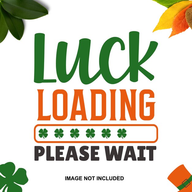 Luck loading please wait Typography Premium Vector Design quote template