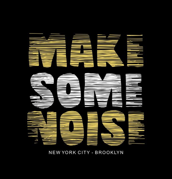 make some noise slogan design typography vector design text illustration sign t shirt graphics print etc