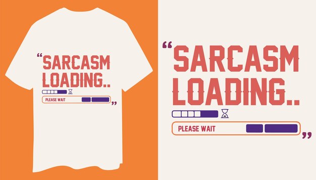 modern and minimalist sarcasm loading please wait t shirt design for humor lovers