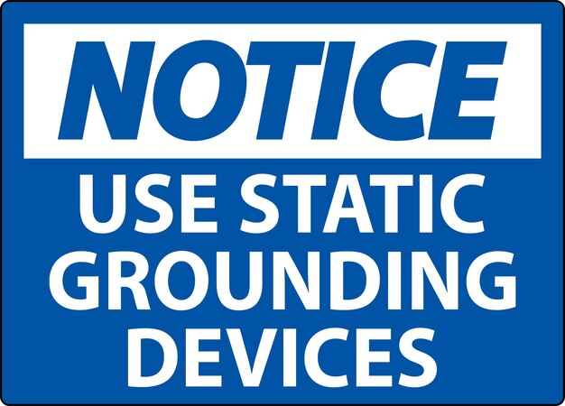 notice sign use static grounding devices