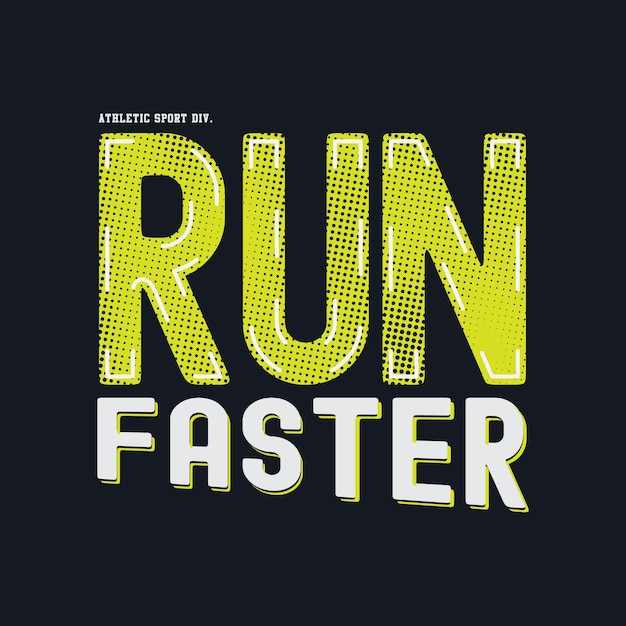 Run faster graphic tshirt and apparel design