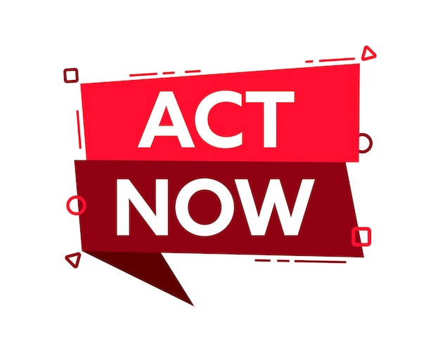 Speech bubble with the word Act Now Act Now red label Vector stock illustration