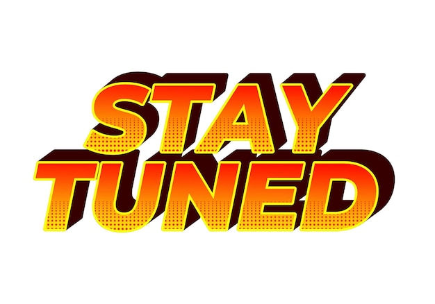 stay tuned text effect in 3d look with eye catching colors