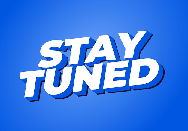 stay tuned text effect in 3d look with eye catching colors