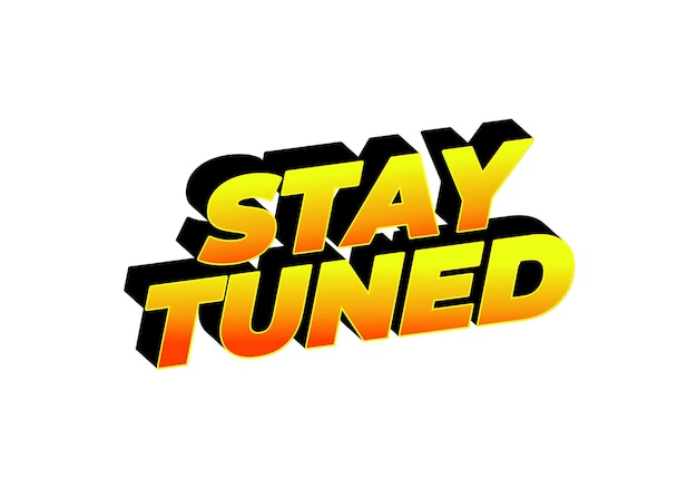 stay tuned text effect in eye catching color with 3d look style