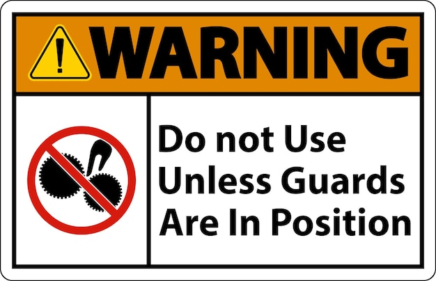 warning do not use unless guards are in position sign