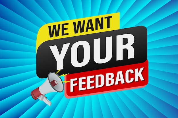 We want your feedback speech word concept vector illustration 3d style for use landing page templat