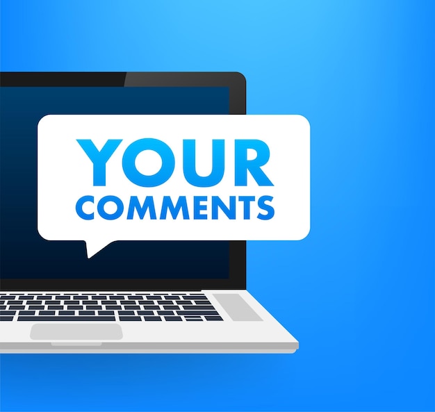 Your comments Customer feedback concept We want your feedback written on speech bubble