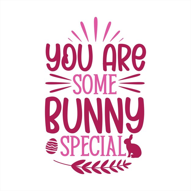 A poster that says you are some bunny specials.