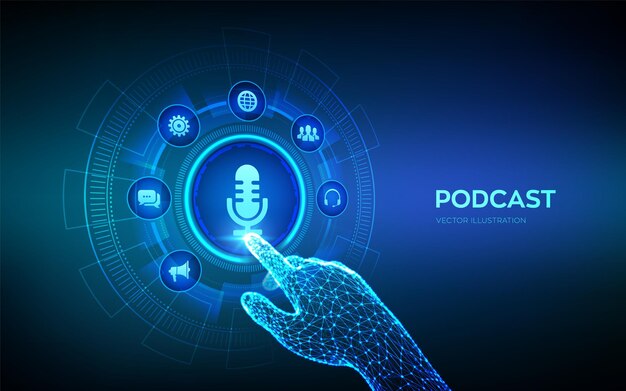 Podcast Podcasting concept on virtual screen Internet digital recording online broadcasting Audio blog Radio program Robotic hand touching digital interface Vector illustration