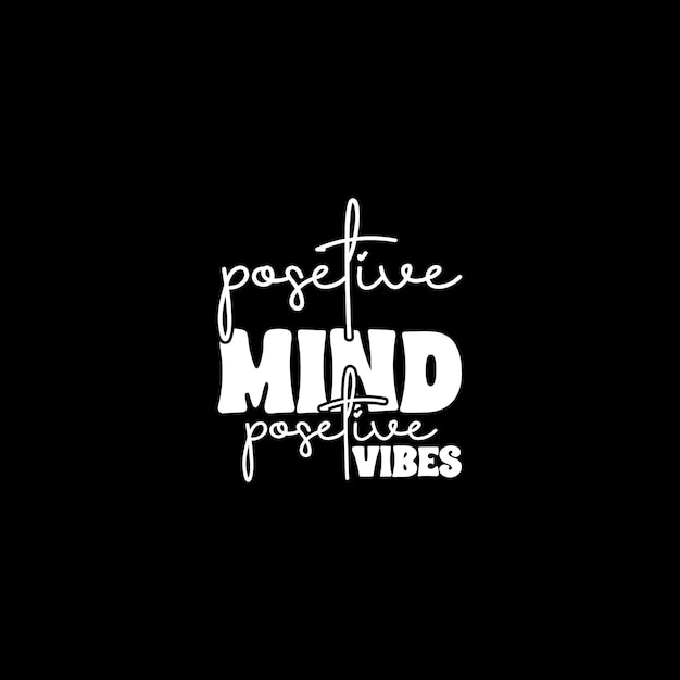 Posetive Mind Posetive Vibes