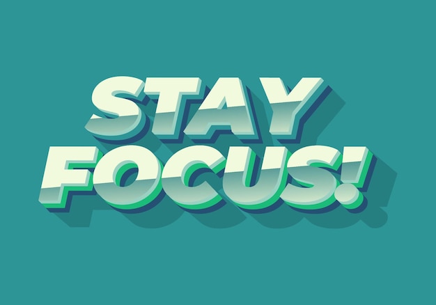 stay focus text effect in 3d style with good colors
