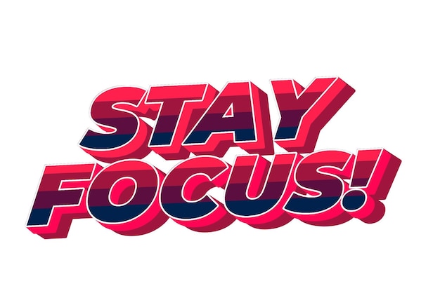 stay focus text effect in 3d style with good colors