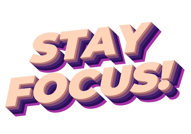 stay focus text effect in 3d style with good colors
