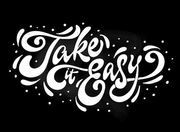 'Take it easy' inspirational quote