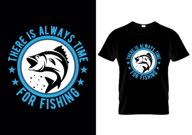 there is always time for fishing t shirt design vector illustration