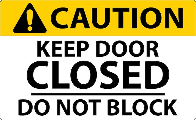 caution keep closed do not block sign