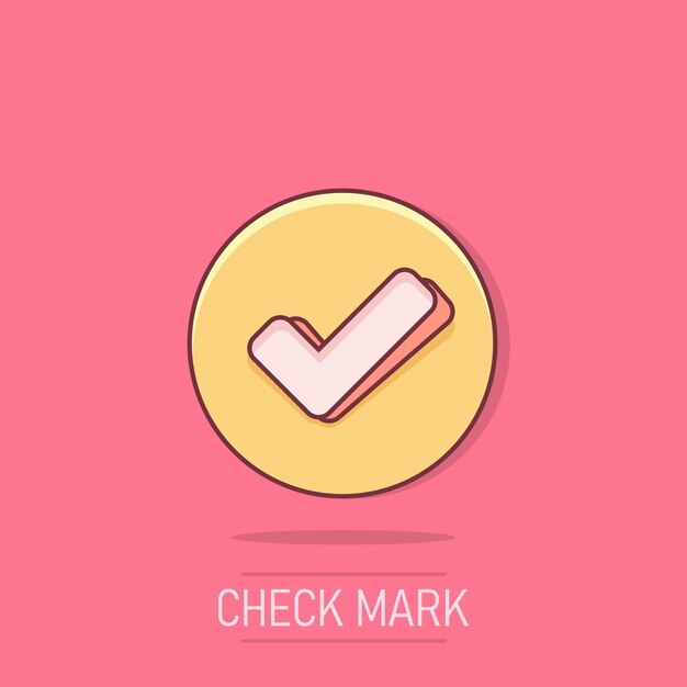 Check mark icon in comic style Ok accept vector cartoon illustration pictogram Tick business concept splash effect