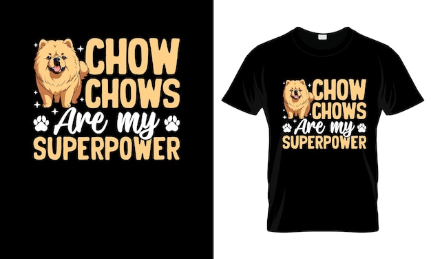chow chows are my superpower colorful graphic tshirt chow chow tshirt design