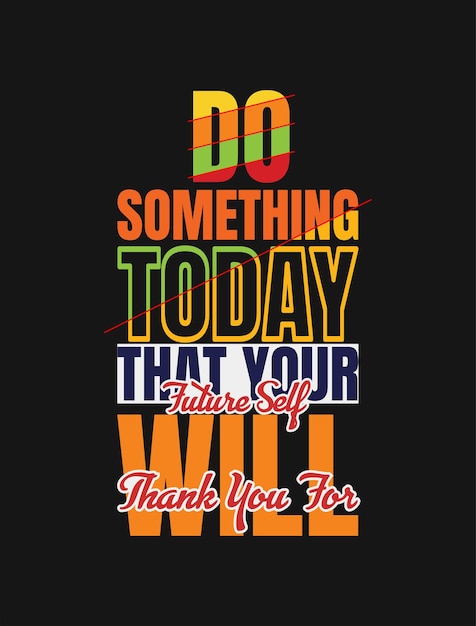 do something today that your future self will thank you for inspirational vector art