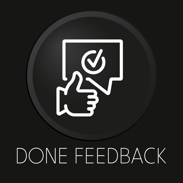 done feedback minimal vector line icon on 3d button isolated on black background premium vectorxa