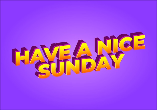 have a nice sunday text effect in 3d style with eye catching color