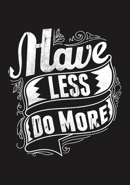 have less do more hand lettering motto