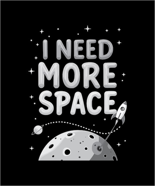 I Need More Space Quote