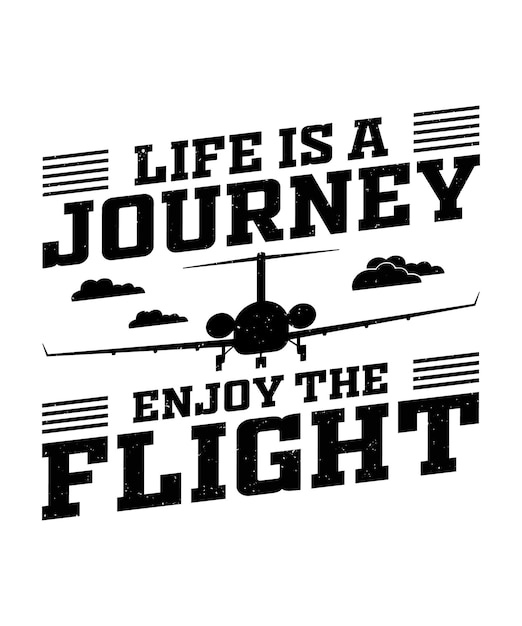 life is a journey enjoy the flight tshirt design print templatetypography vector illustration