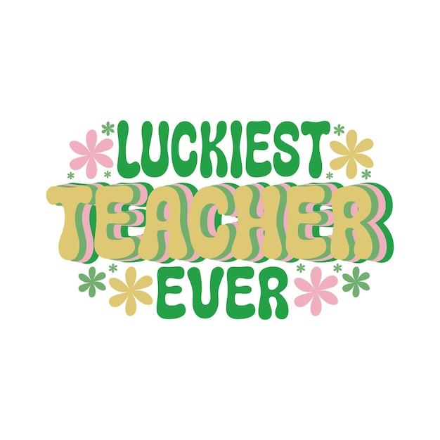 Luckiest teacher ever And St Patricks Day Retro Svg Design
