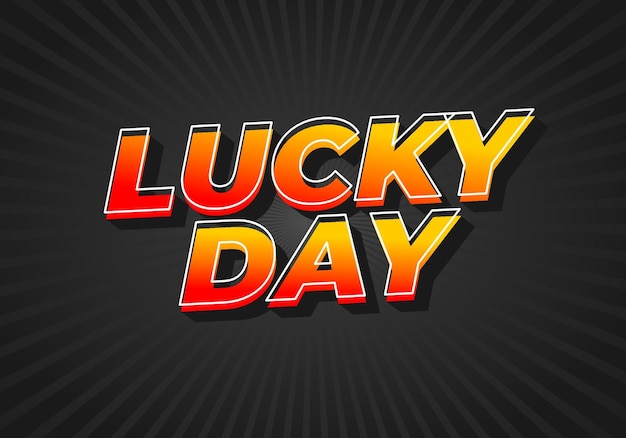 Lucky day Text effect in 3D style with good colors