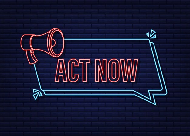 Megaphone label with act now. Neon icon. Megaphone banner. Web design. Vector stock illustration.